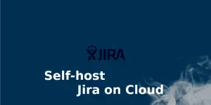 How to install, self-host, and Integrate Jira Software and Jira Service Desk in the Cloud